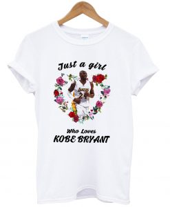 just a girl who loves kobe bryant t shirt