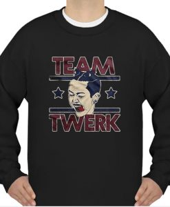 team twerk Miley Cyrus sweatshirt