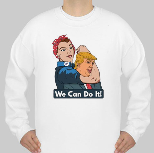 we can do it anti-trump sweatshirt