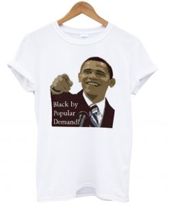 Black by Popular Demand t shirt