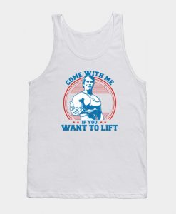 Come With Me If You Want To Lift Tank Top