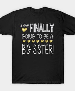 I am finally going to be a big sister t shirt