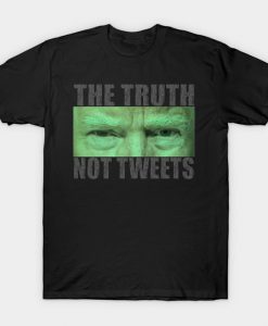 The Truth Not Tweets trump T-Shirt