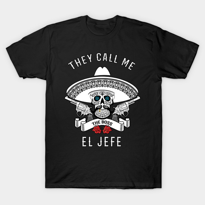 They Call Me El Jefe Shirt Boss Joke T-Shirt