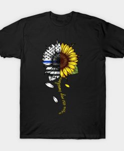 You are my sunshine sunflower police T-Shirt
