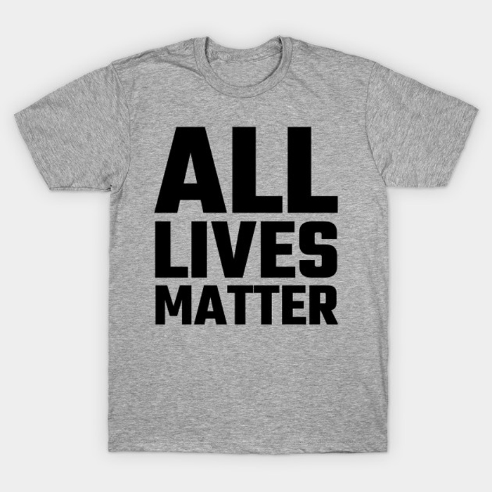 all lives matter T-Shirt