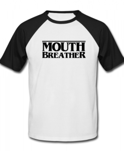 mouth breather baseball t shirt