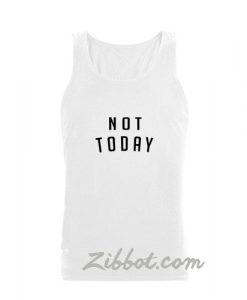 not today tanktop