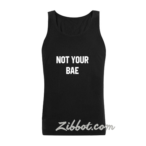 not your bae tanktop