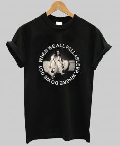 when we all fall Billie Eilish T Shirt