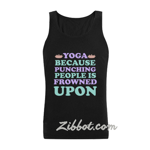 yoga because punching tanktop