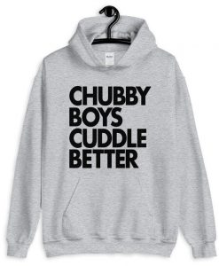 Chubby Boys Cuddle Better Hoodie