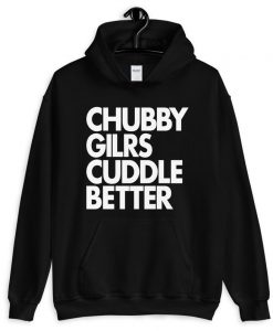 Chubby Girls Cuddle Better Hoodie