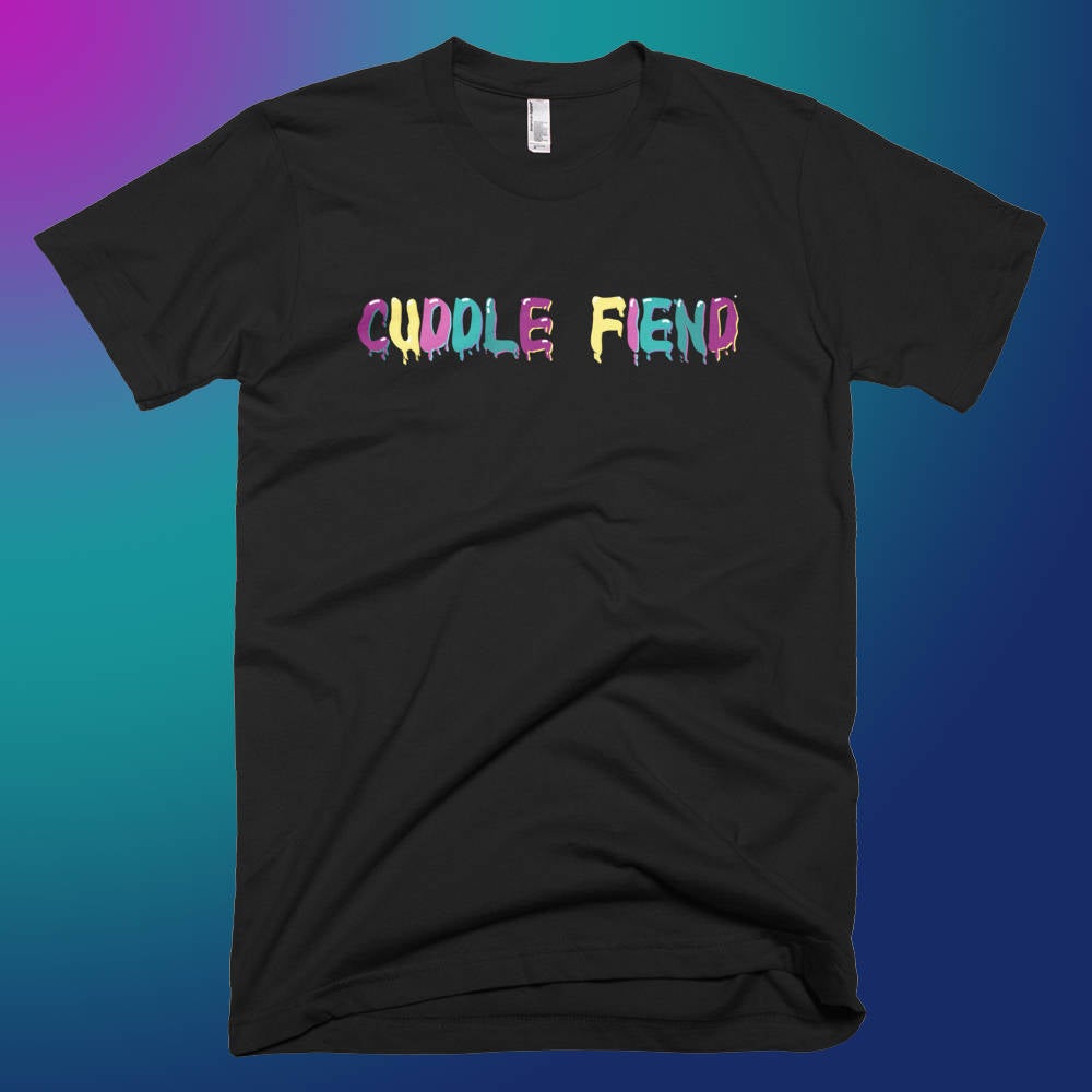 Cuddle Fiend Shirt