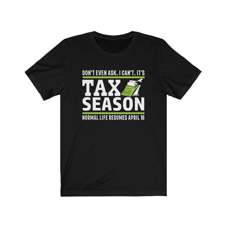 Don’t Ask It’s Tax Season T-Shirt