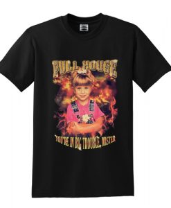 Full House You’re In Big Trouble Mister T-Shirt