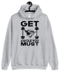 Get Swole You Must Hoodie