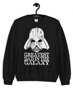 Greatest Dad In The Galaxy sweatshirt
