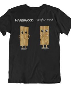 Hardwood and Softwood t shirt