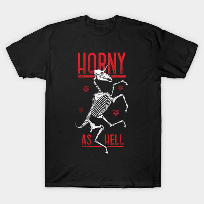 Horny As Hell Unicorn Skeleton T-Shirt