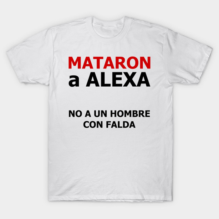 Mataron a Alexa T-Shirt
