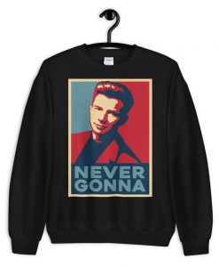 Nerver Gonna sweatshirt