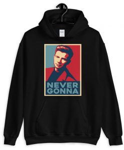 Never Gonna Hoodie