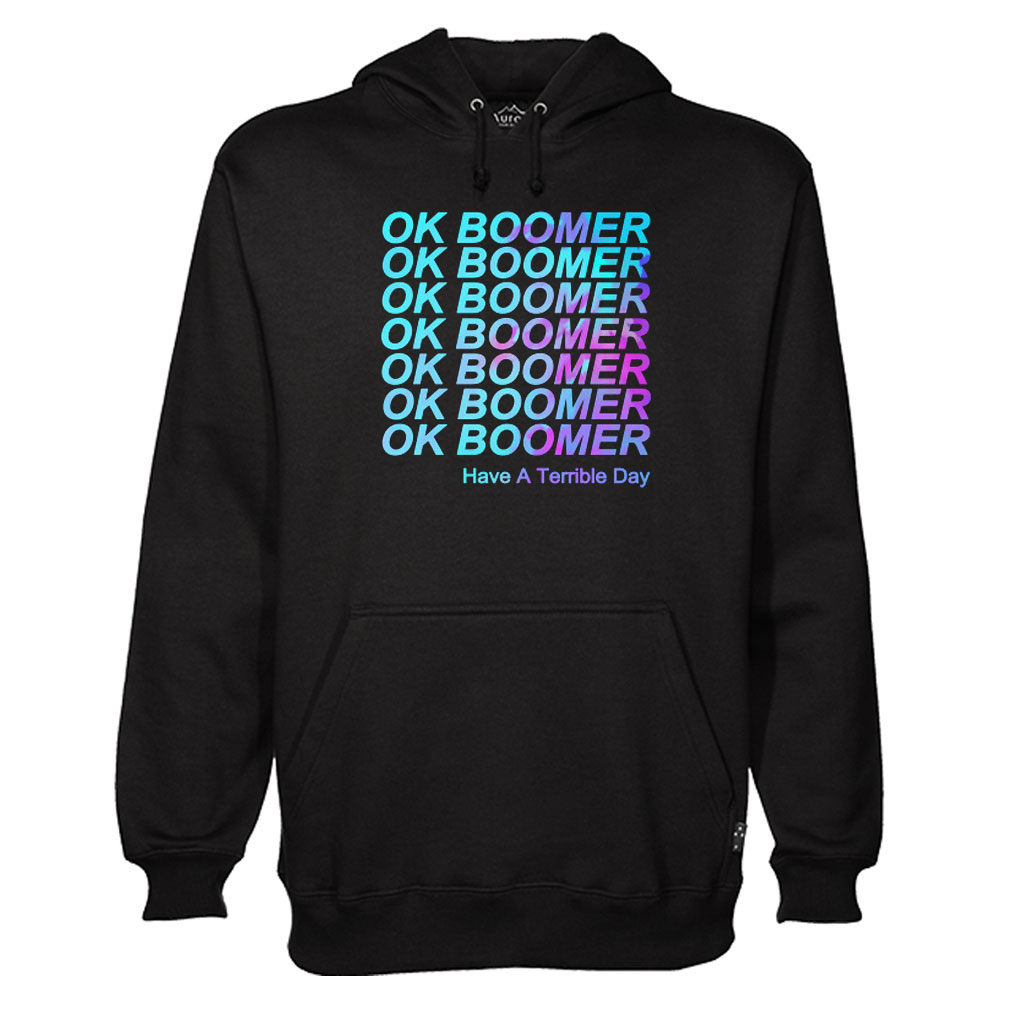 Ok Boomer Have A Terrible Day Hoodie