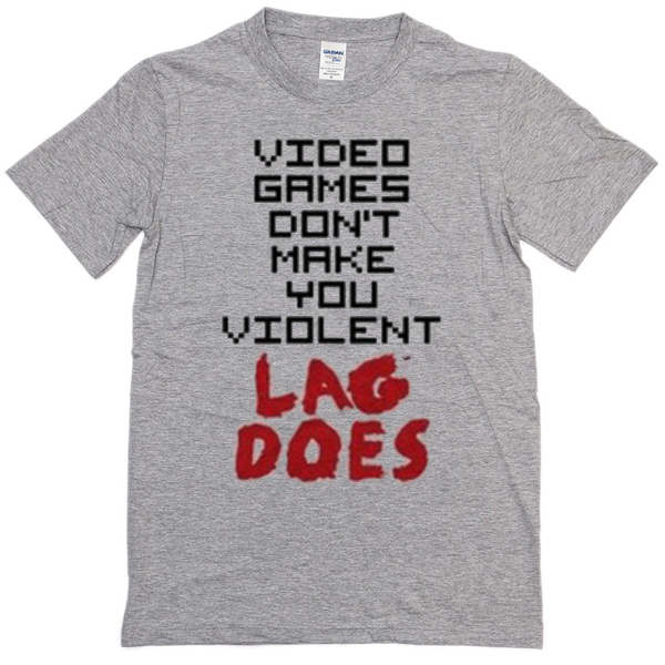 Video Games Don’t make Violent T-shirt