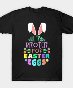 Will Trade Brother For Eggs Happy Easter Boys Girls T-Shirt