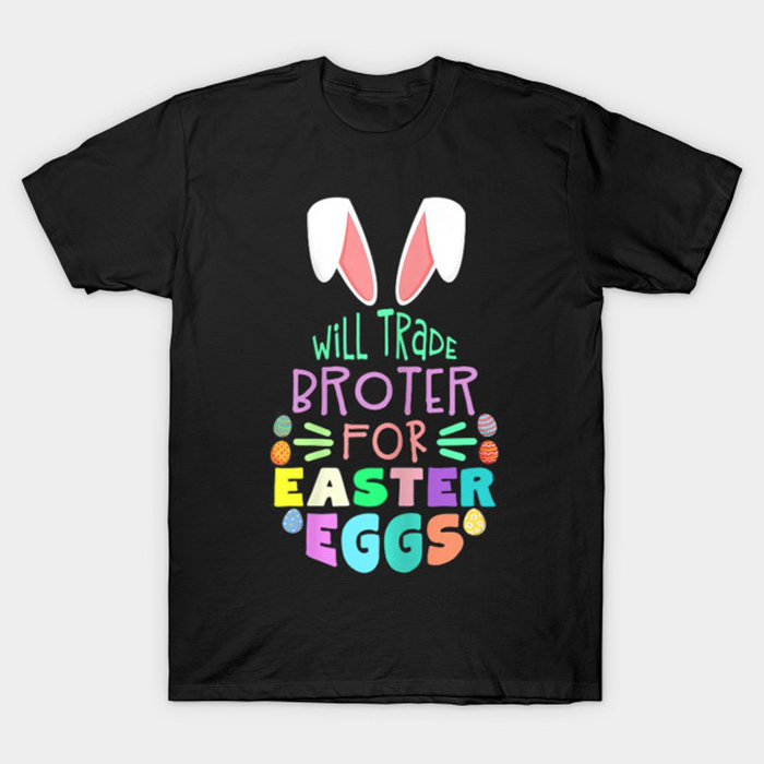 Will Trade Brother For Eggs Happy Easter Boys Girls T-Shirt