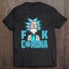 Fuck Corona Rick Sanchez Version t shirt