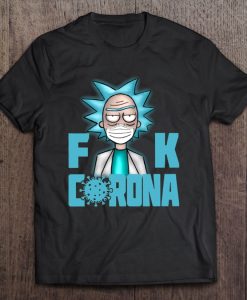 Fuck Corona Rick Sanchez Version t shirt