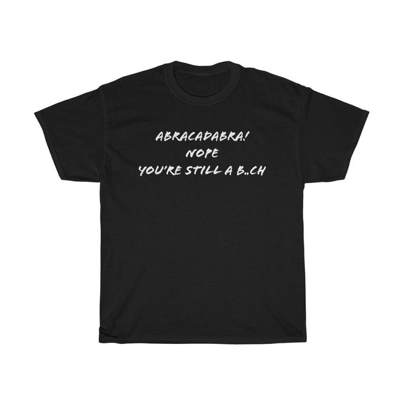 Funny Sarcastic Abracadabr t shirt