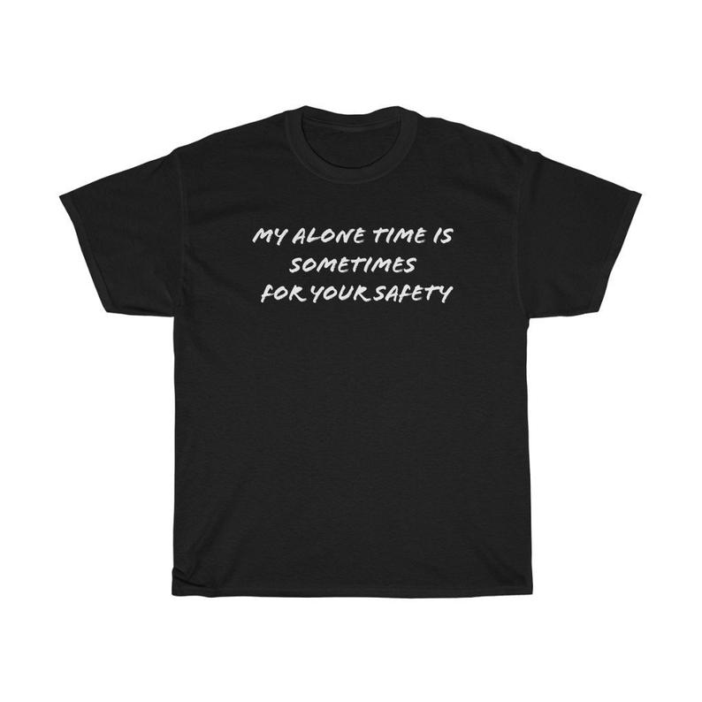 Funny Sarcastic My Alone Time Is SomeTimes t shirt