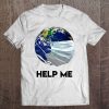 Help Me Earth Coronavirus t shirt