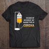 In Case Of Accident My Blood Type Is Corona t shirt