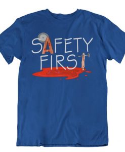Safety first T shirt