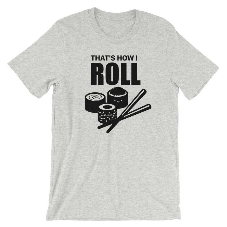 That’s How I Roll T-Shirt