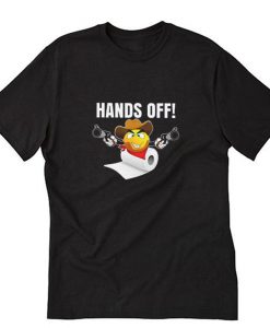 Toilet Paper Gifts Hands Off T-Shirt