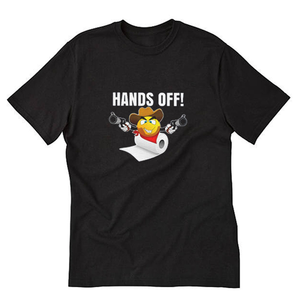 Toilet Paper Gifts Hands Off T-Shirt