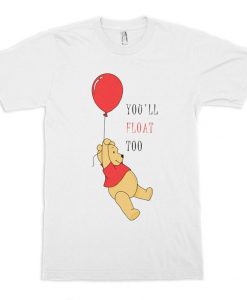 Winnie the Pooh and IT You’ll Float Too T-Shirt