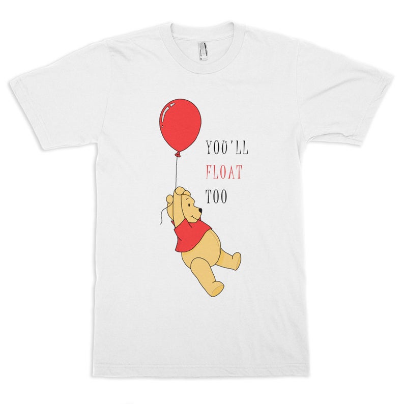 Winnie the Pooh and IT You’ll Float Too T-Shirt