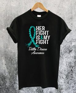 Batten Disease Awareness Her Fight Is My Fight T-Shirt