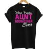 Best Freakin Aunt Godmother Ever T shirtBest Freakin Aunt Godmother Ever T shirt