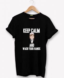 KEEP CALM AND WASH YOUR HANDS T-SHIRT