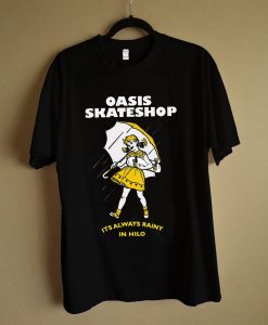 Oasis Always Rainy in Hilo T-Shirt