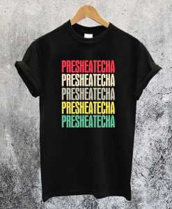 Presheatecha T-Shirt