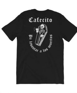Cafecito Pa Los Muertos T Shirt Back