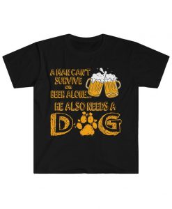 Can't Survive On Beer Alone t shirt